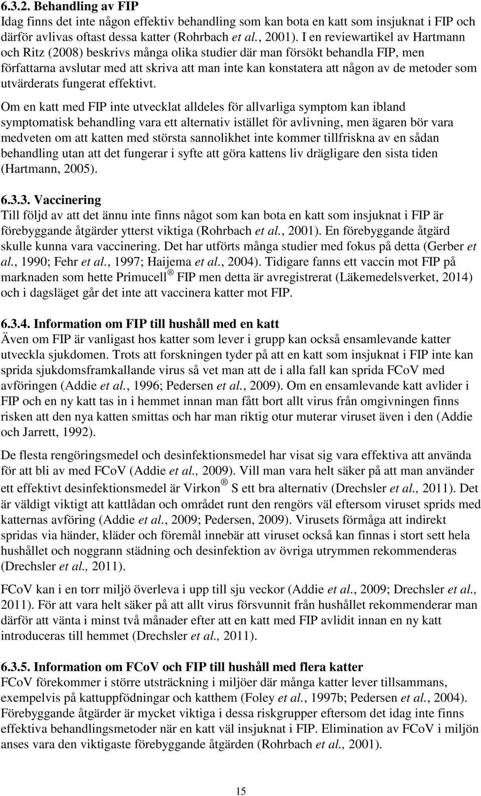 som utvärderats fungerat effektivt.