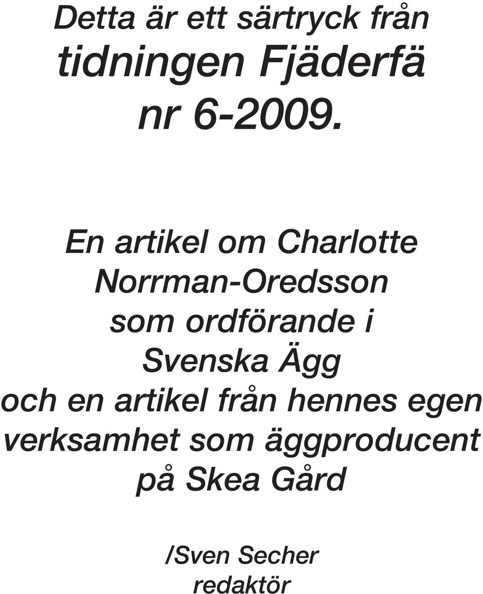 i Svenska Ägg och en artikel från hennes egen