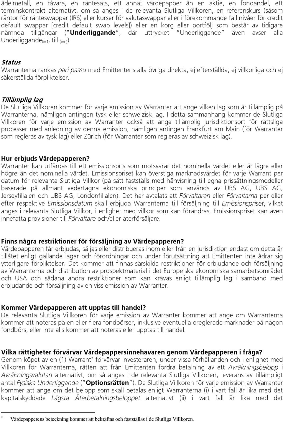 tillgångar ( Underliggande, där uttrycket Underliggande även avser alla Underliggande (i=1) till (i=n) ).