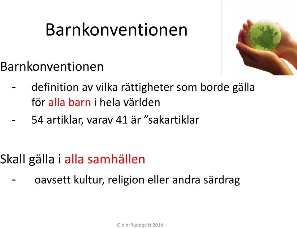 - 54 artiklar, varav 41 är sakartiklar Skall gälla i