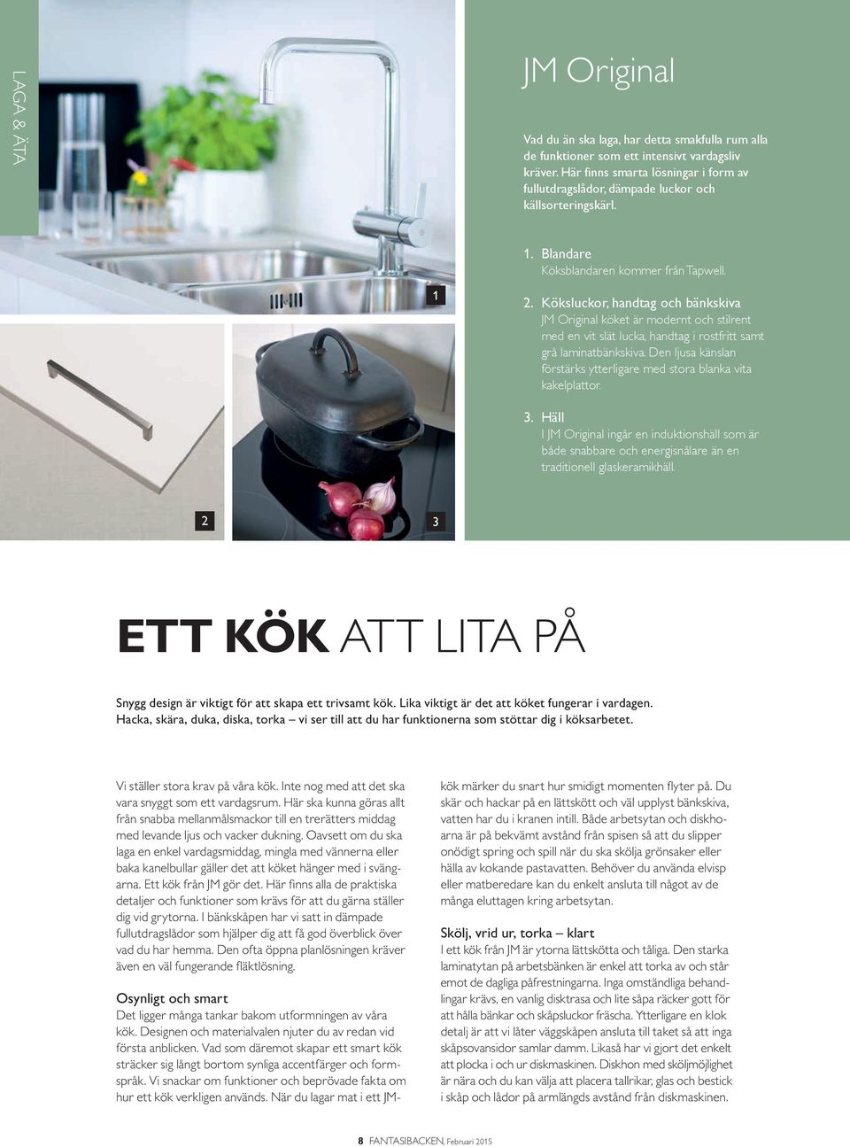 Köksluckor, handtag och bänkskiva JM Original köket är modernt och stilrent med en vit slät lucka, handtag i rostfritt samt grå laminatbänkskiva.