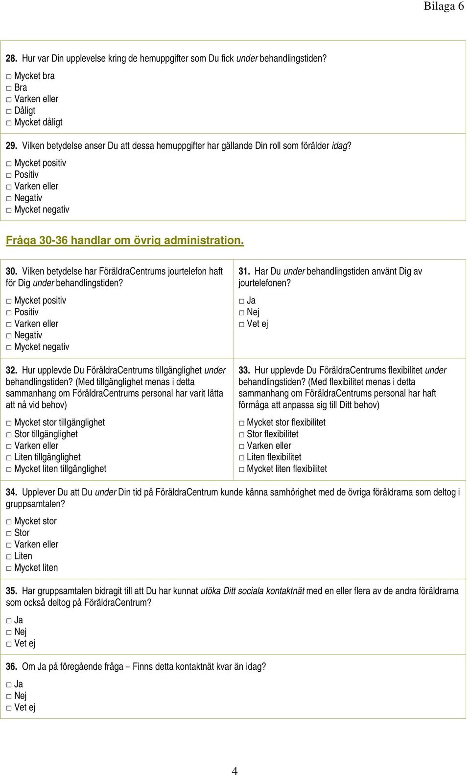 Hur upplevde Du FöräldraCentrums tillgänglighet under behandlingstiden?