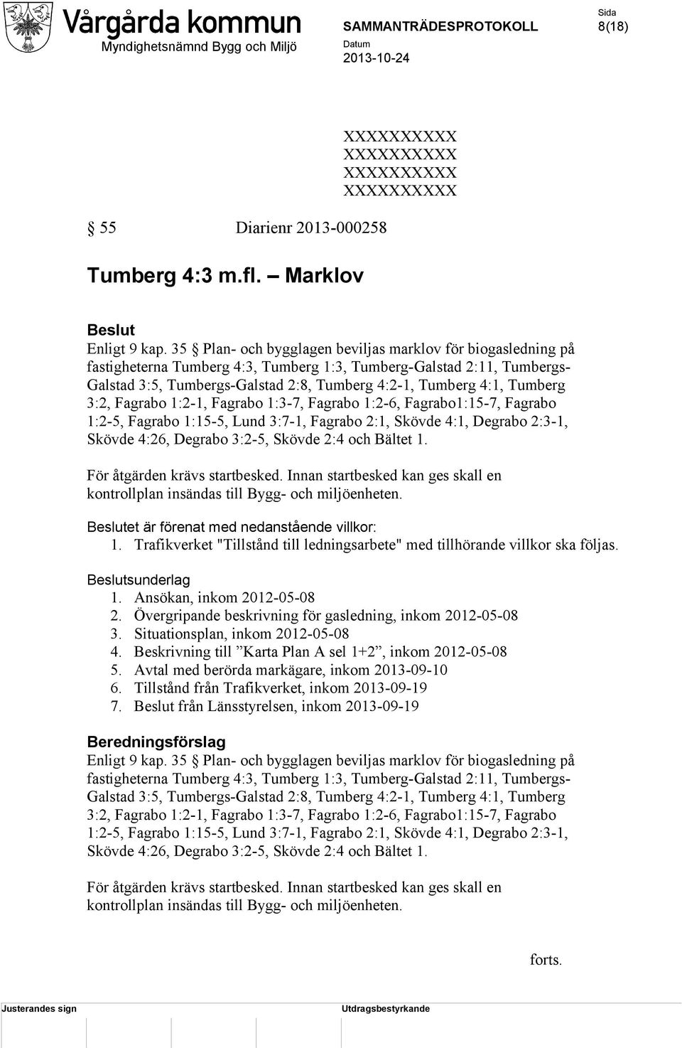 Tumberg 3:2, Fagrabo 1:2-1, Fagrabo 1:3-7, Fagrabo 1:2-6, Fagrabo1:15-7, Fagrabo 1:2-5, Fagrabo 1:15-5, Lund 3:7-1, Fagrabo 2:1, Skövde 4:1, Degrabo 2:3-1, Skövde 4:26, Degrabo 3:2-5, Skövde 2:4 och