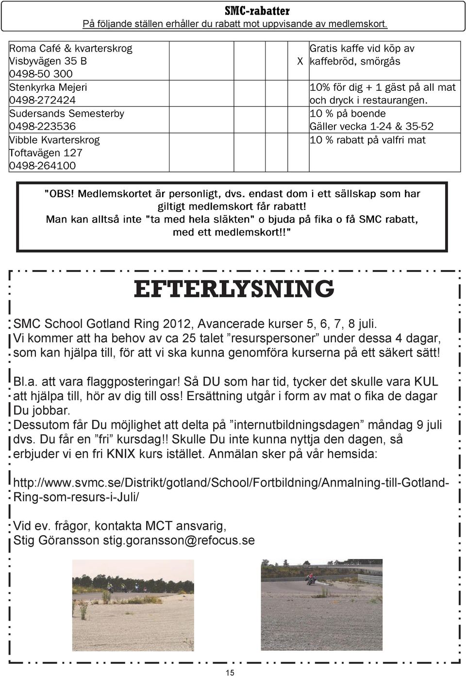 Så DU som har tid, tycker det skulle vara KUL att hjälpa till, hör av dig till oss! Ersättning utgår i form av mat o fika de dagar Du jobbar.