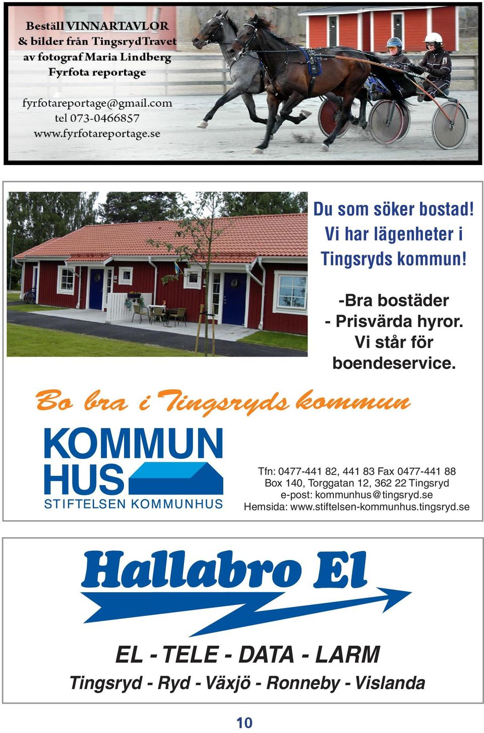 Tfn: 0477-441 82, 441 83 Fax 0477-441 88 Box 140, Torggatan 12, 362 22 Tingsryd