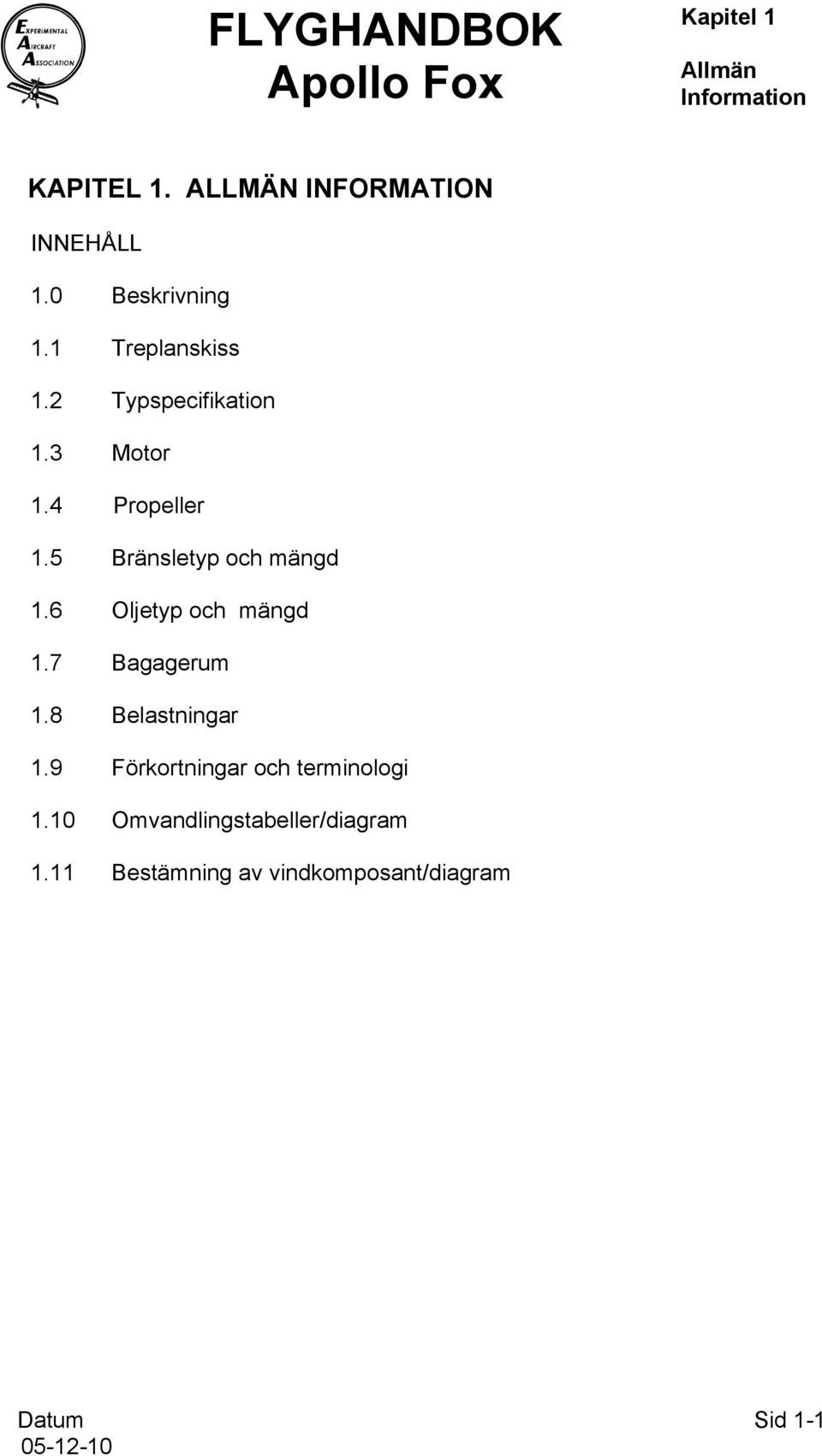6 Oljetyp och mängd 1.7 Bagagerum 1.8 Belastningar 1.9 Förkortningar och terminologi 1.