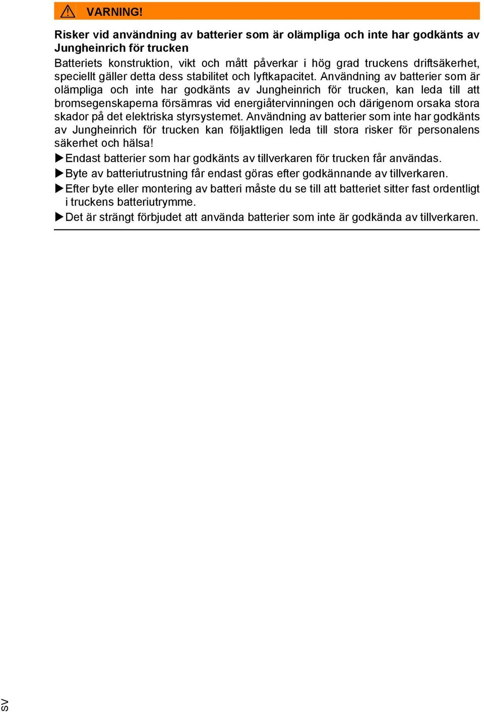 gäller detta dess stabilitet och lyftkapacitet.