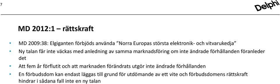 föranleder det Att fem år förflutit och att marknaden förändrats utgör inte ändrade förhållanden En