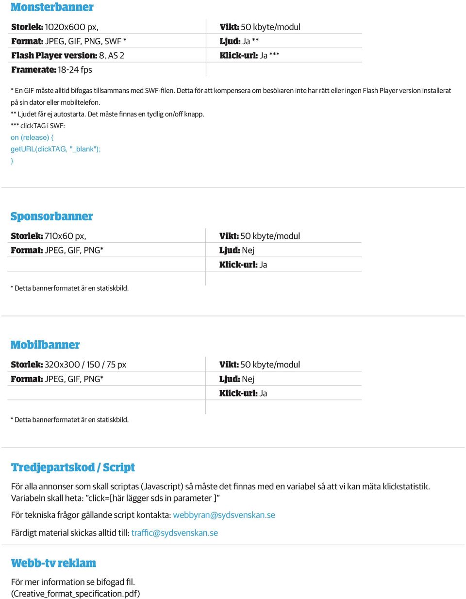 Tredjepartskod / Script För alla annonser som skall scriptas (Javascript) så måste det finnas med en variabel så att vi kan mäta klickstatistik.