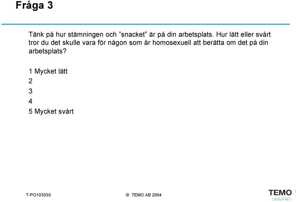 Hur lätt eller svårt tror du det skulle vara för
