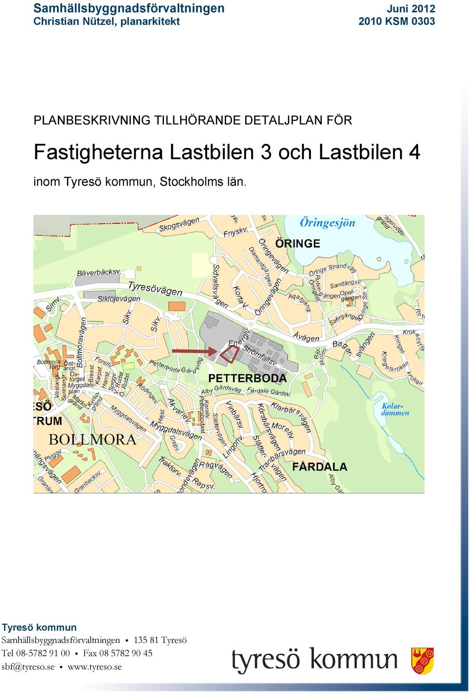 Lastbilen 4 inom Tyresö kommun, Stockholms län.