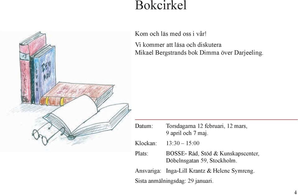 Datum: Torsdagarna 12 februari, 12 mars, 9 april och 7 maj.