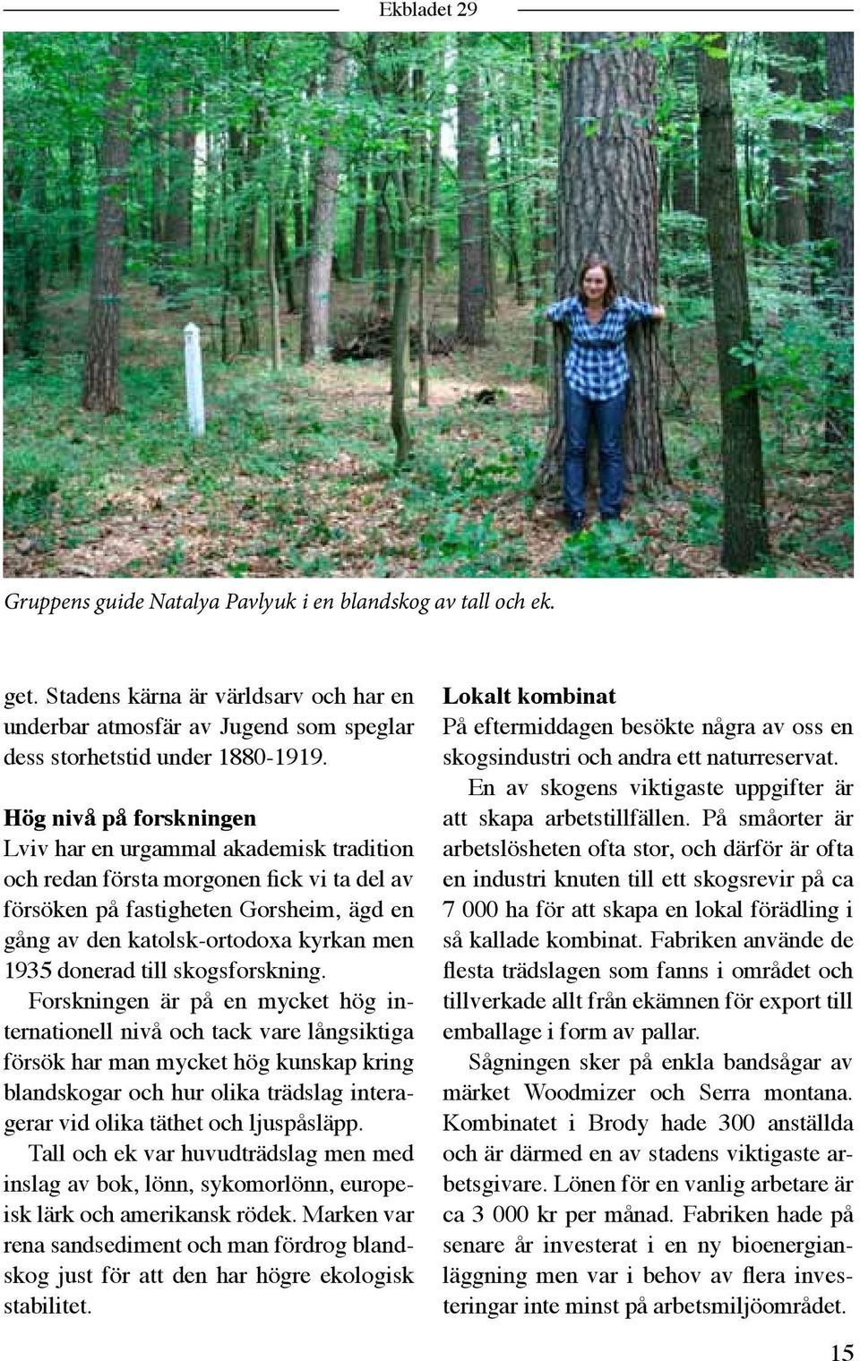 donerad till skogsforskning.