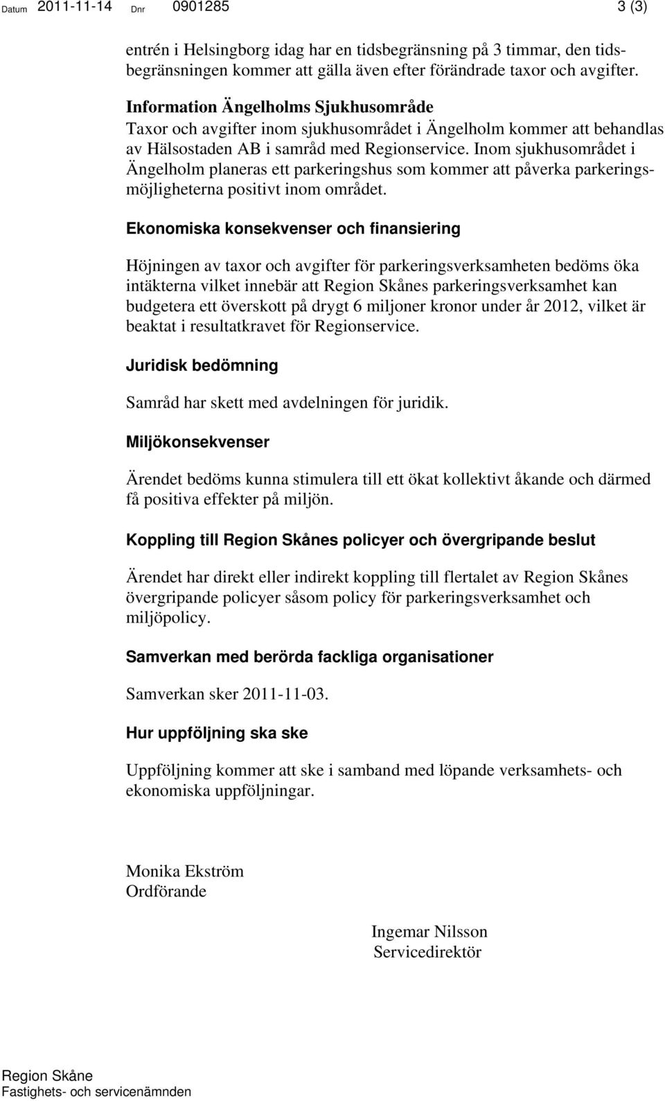 Inom sjukhusområdet i Ängelholm planeras ett parkeringshus som kommer att påverka parkeringsmöjligheterna positivt inom området.