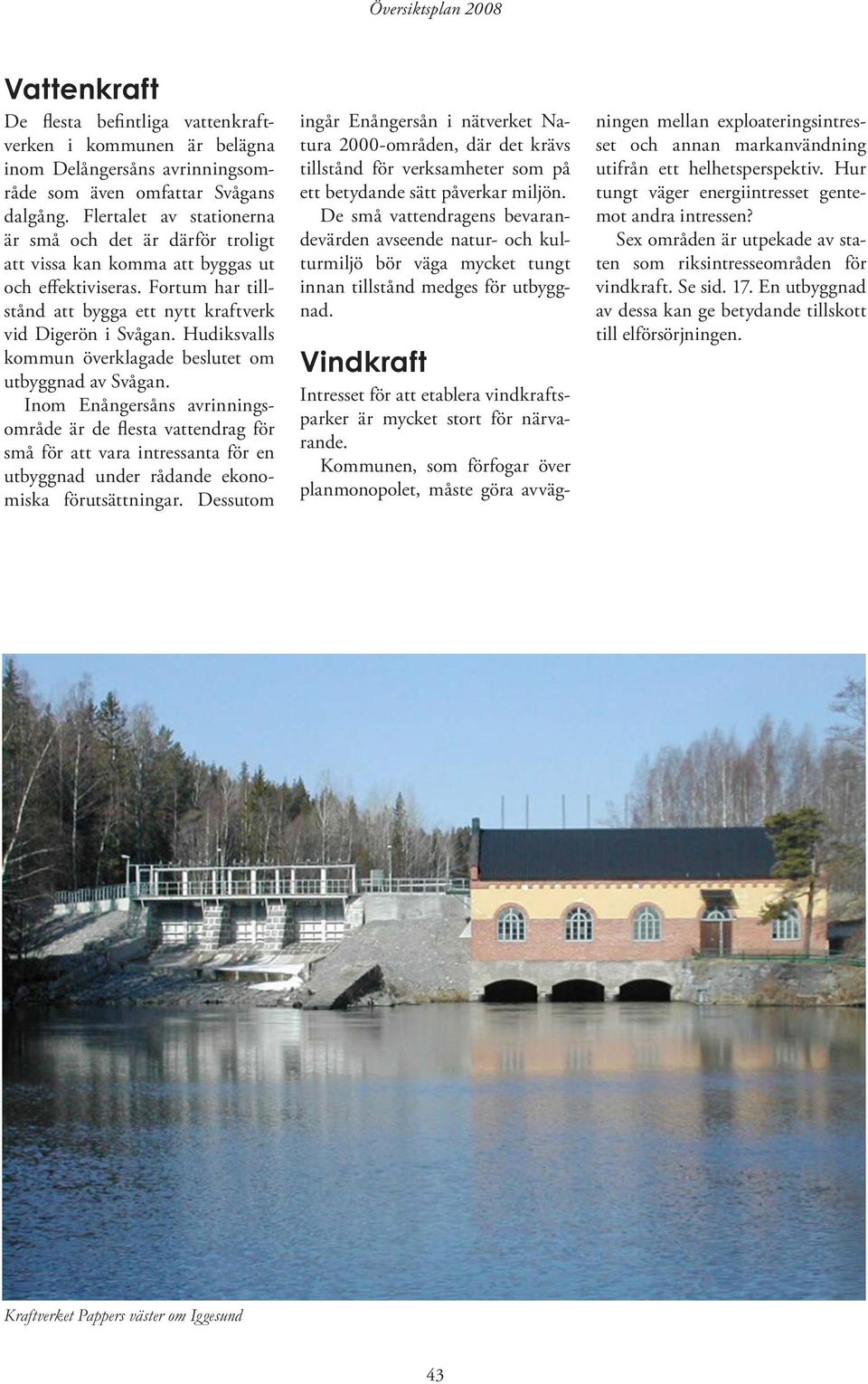 Hudiksvalls kommun överklagade beslutet om utbyggnad av Svågan.