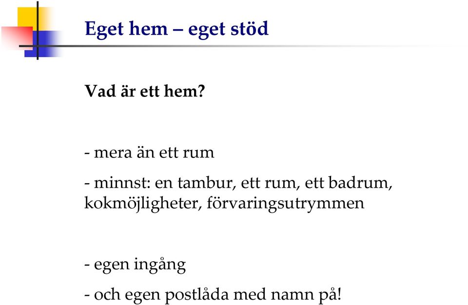 ett rum, ett badrum, kokmöjligheter,