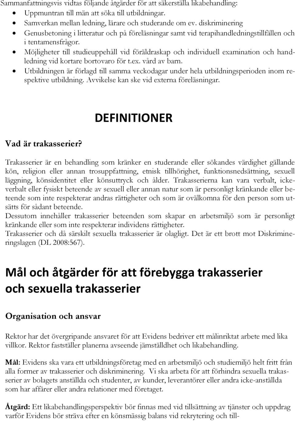 Möjligheter till studieuppehåll vid föräldraskap och individuell examination och handledning vid kortare bortovaro för t.ex. vård av barn.