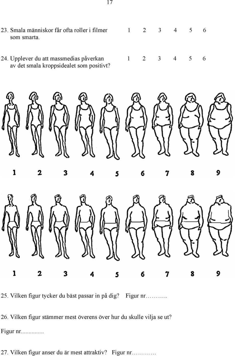 25. Vilken figur tycker du bäst passar in på dig? Figur nr.. 26.