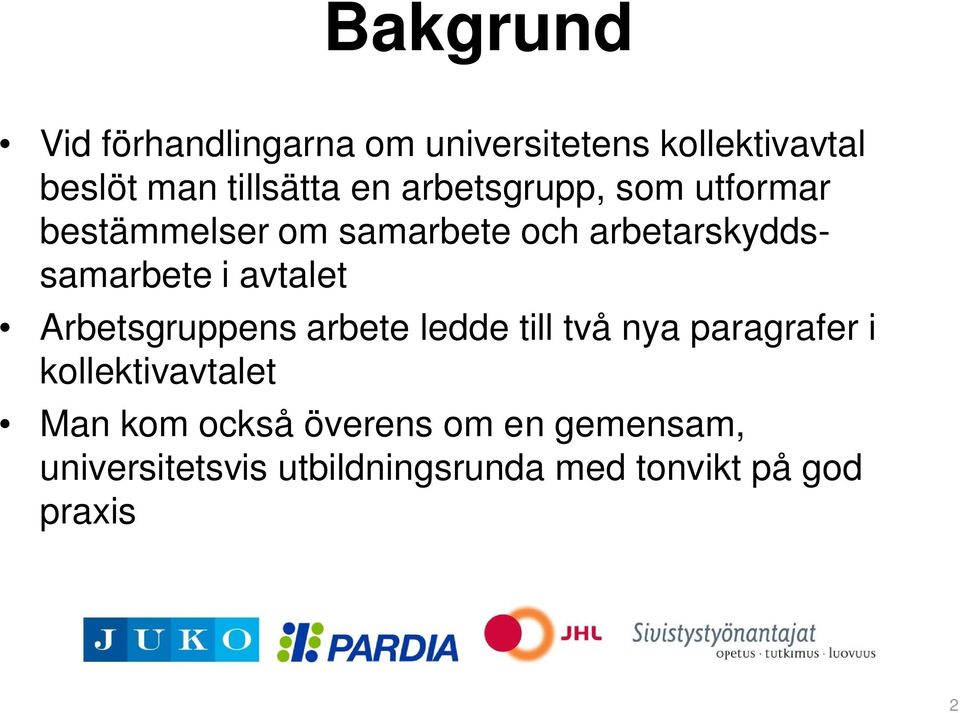 avtalet Arbetsgruppens arbete ledde till två nya paragrafer i kollektivavtalet Man