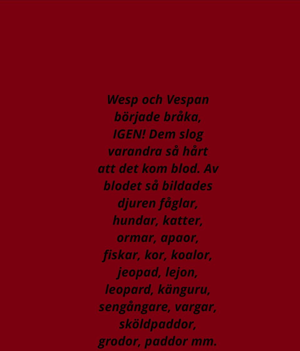 Av blodet så bildades djuren fåglar, hundar, katter, ormar,