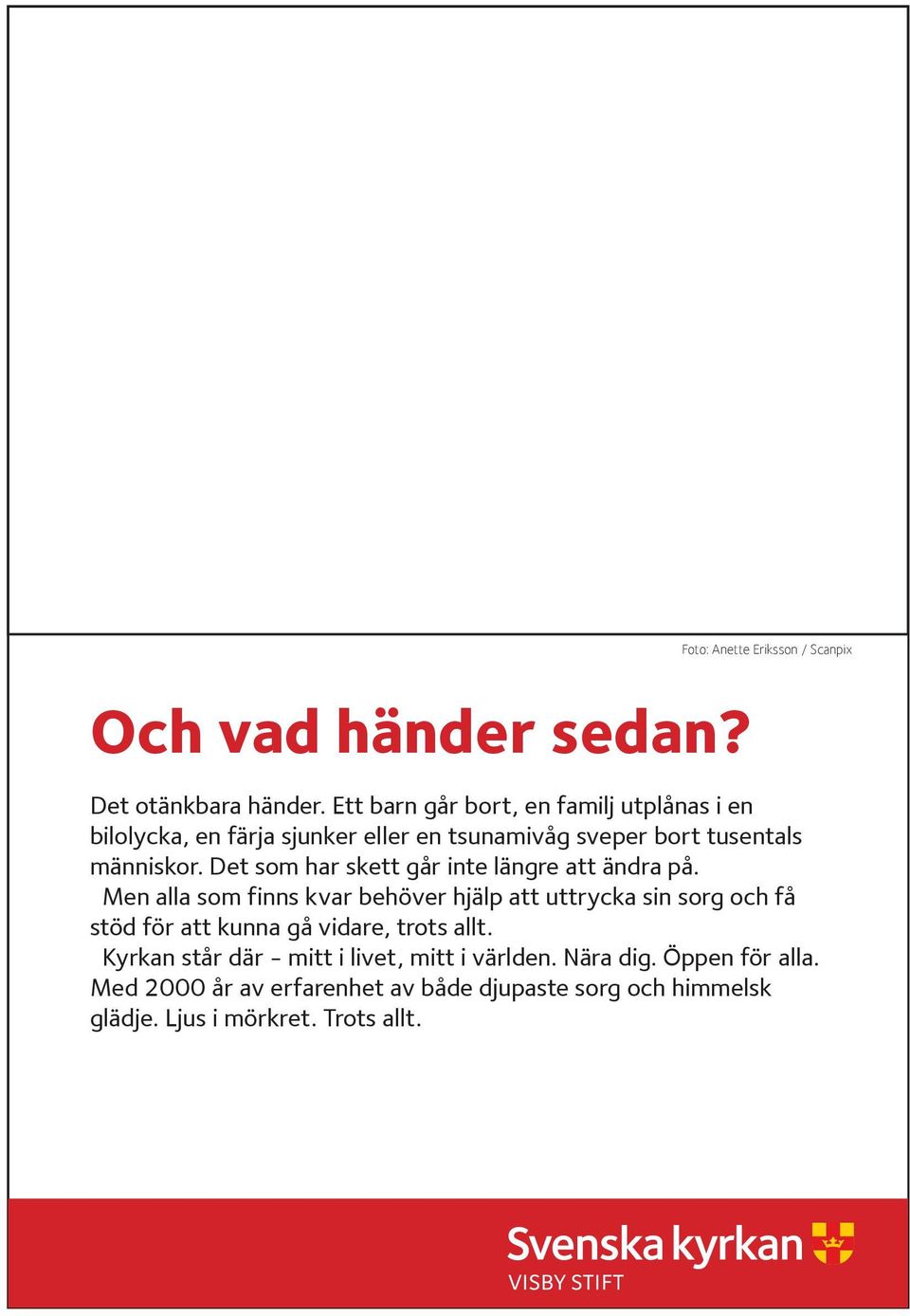 Det som har skett går inte längre att ändra på.