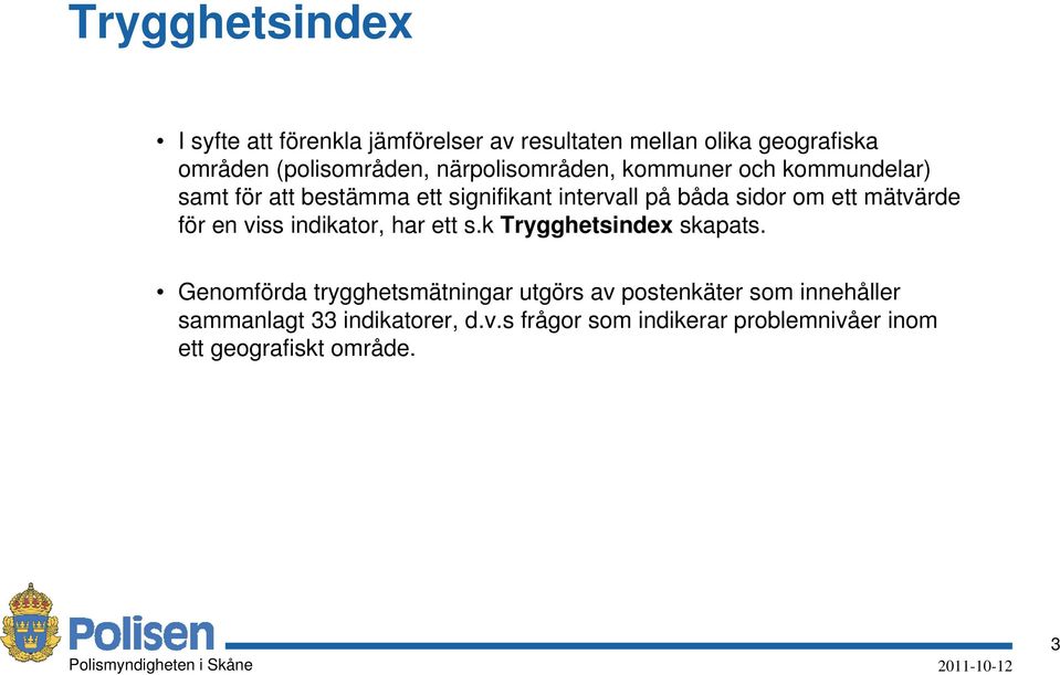 för en viss indikator, har ett s.k Trygghetsindex skapats.