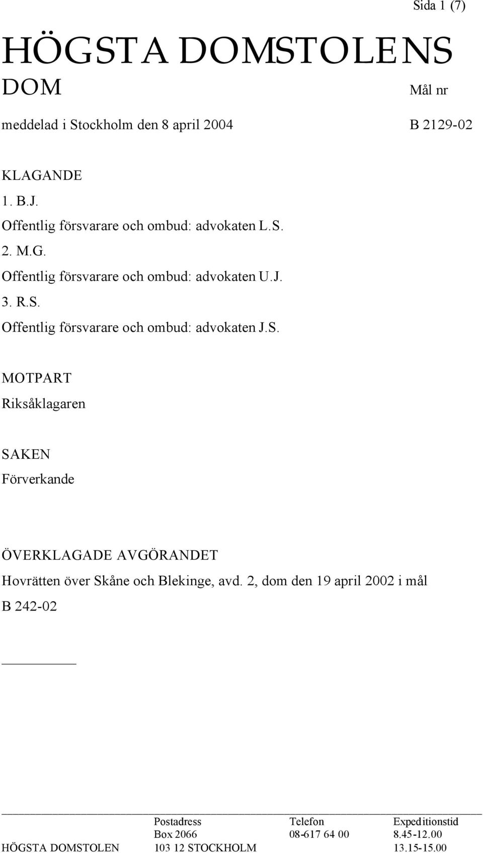 S. MOTPART Riksåklagaren SAKEN Förverkande ÖVERKLAGADE AVGÖRANDET Hovrätten över Skåne och Blekinge, avd.