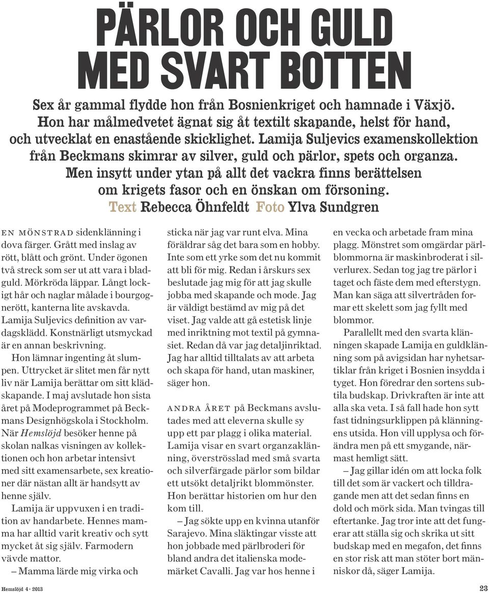 Lamija Suljevics examenskollektion från Beckmans skimrar av silver, guld och pärlor, spets och organza.