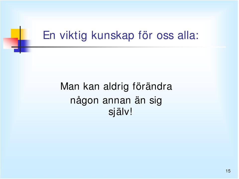 kan aldrig förändra