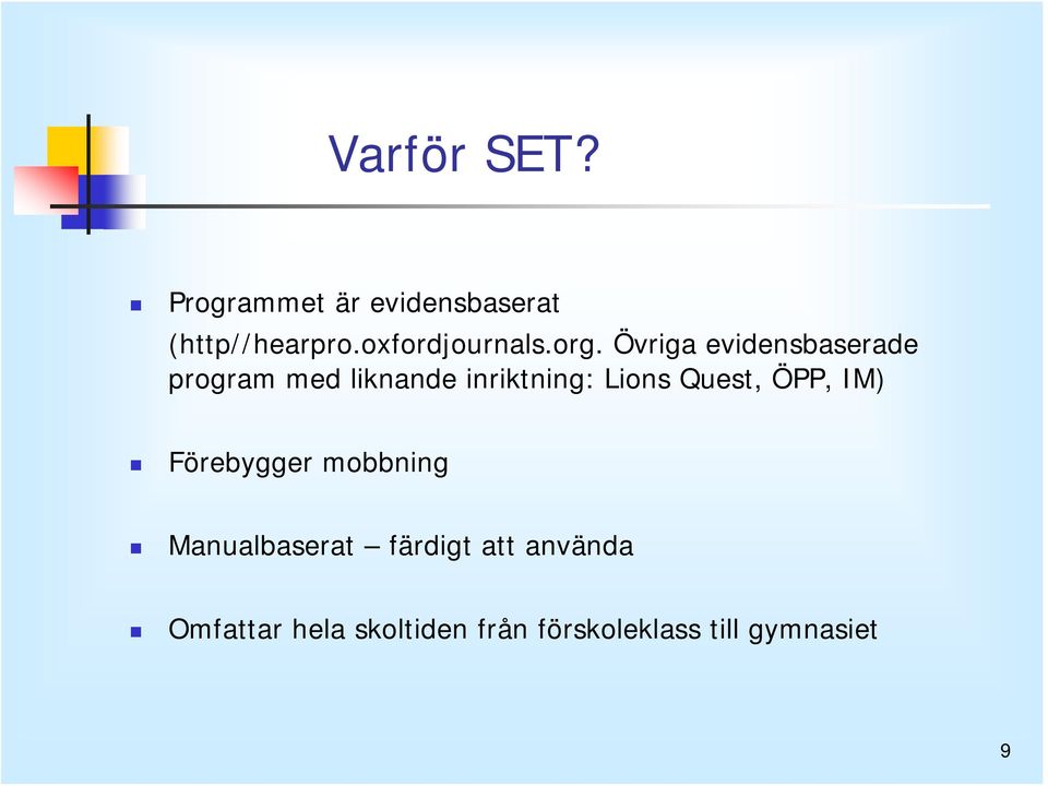 Övriga evidensbaserade program med liknande inriktning: Lions