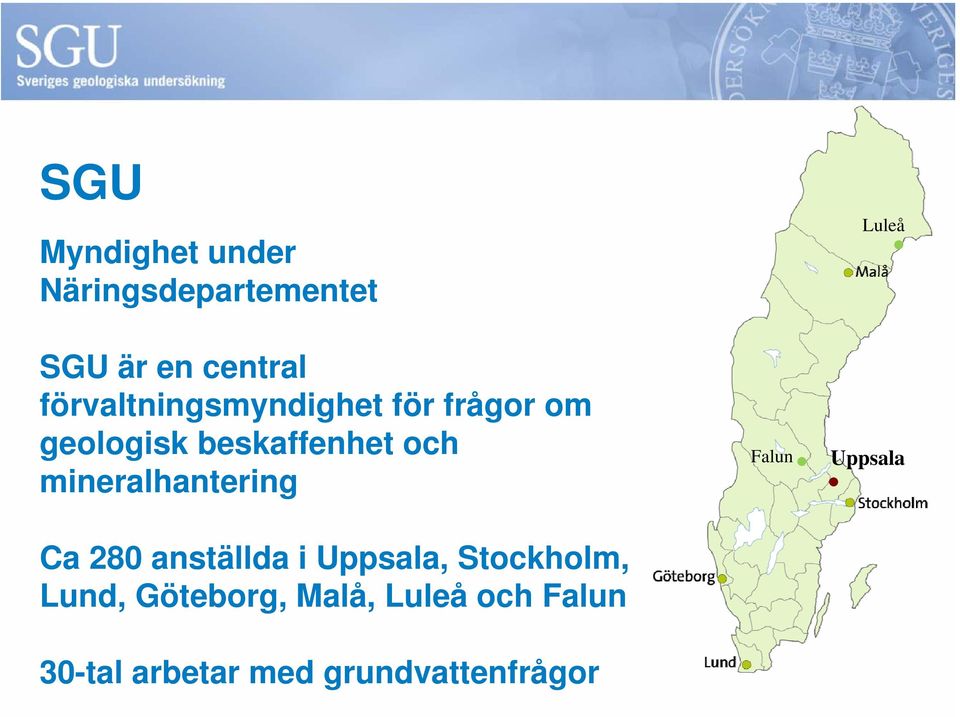 mineralhantering Falun Uppsala Ca 280 anställda i Uppsala,