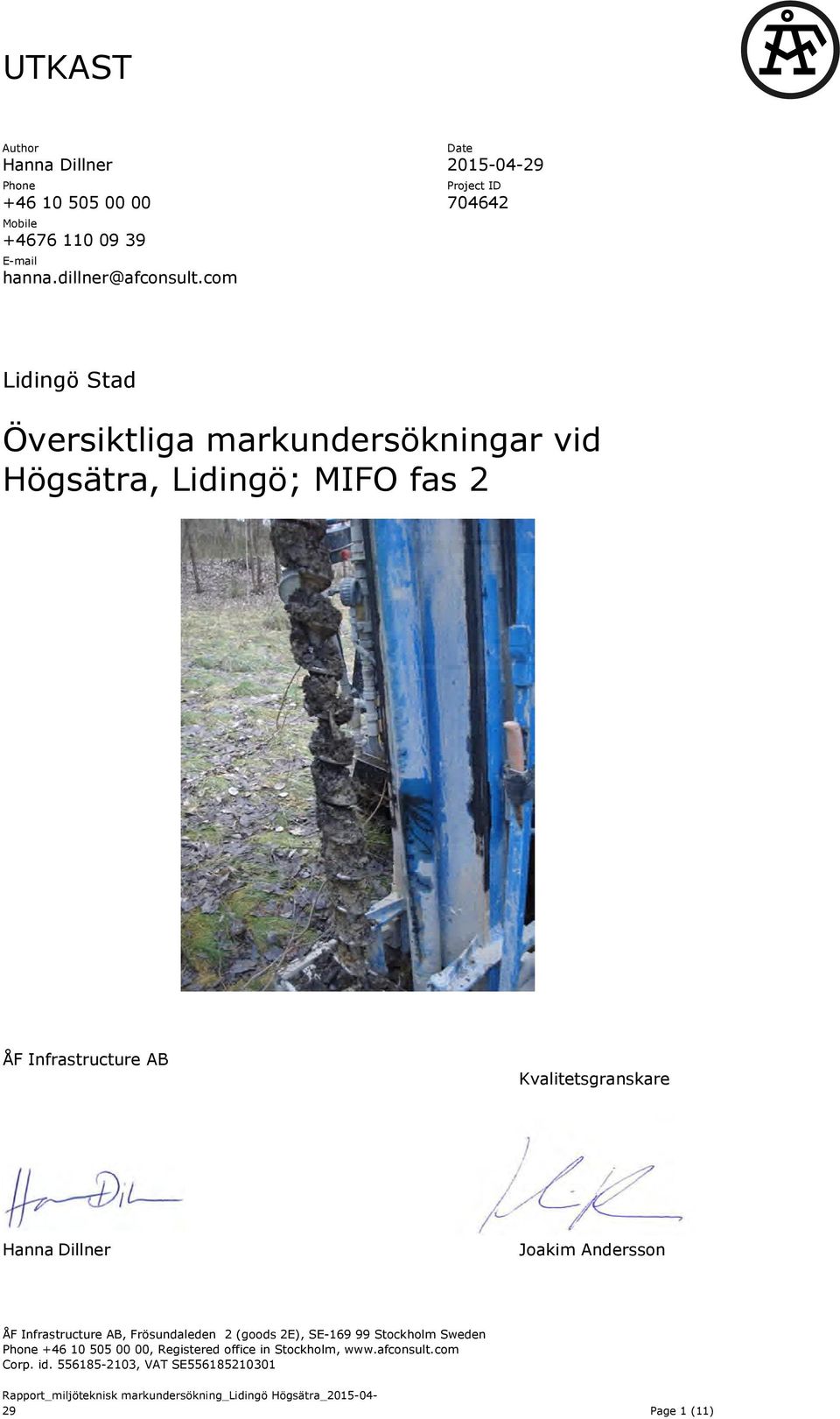 Kvalitetsgranskare Hanna Dillner Joakim Andersson ÅF Infrastructure AB, Frösundaleden 2 (goods 2E), SE-169 99 Stockholm Sweden Phone +46 10
