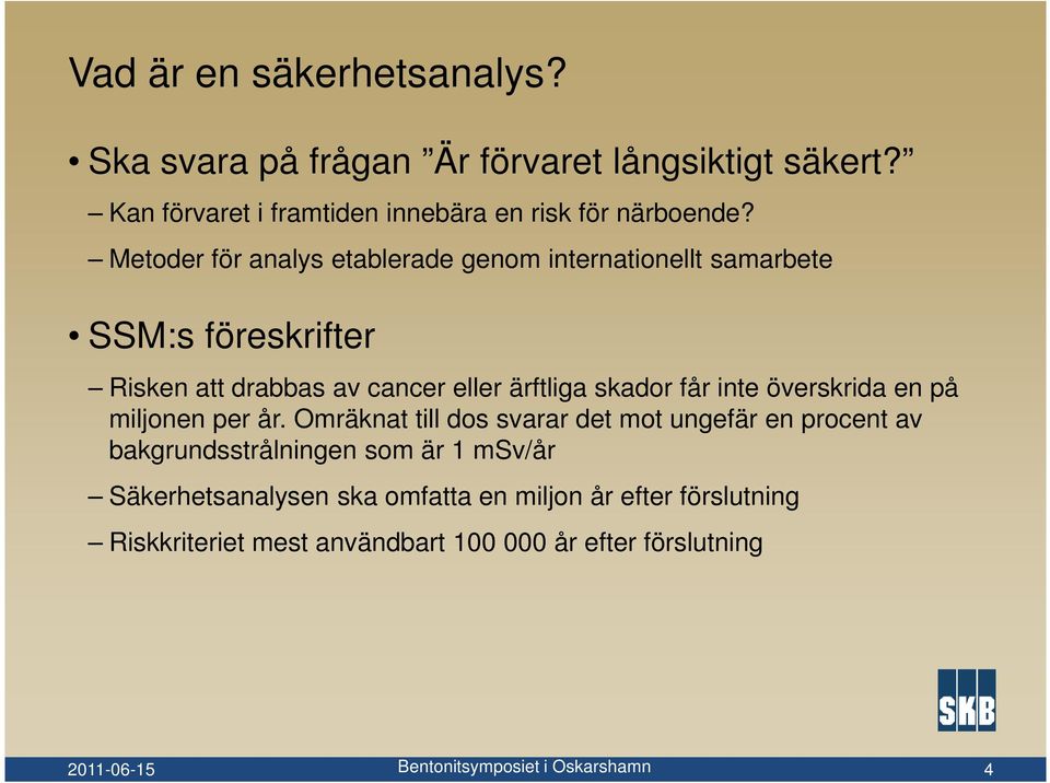 Metoder för analys etablerade genom internationellt samarbete SSM:s föreskrifter Risken att drabbas av cancer eller ärftliga