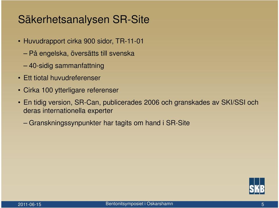 ytterligare referenser En tidig version, SR-Can, publicerades 2006 och granskades av