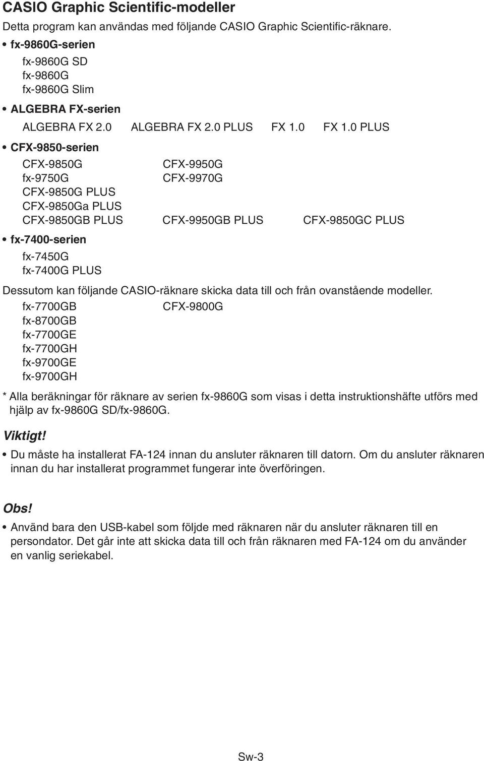 0 PLUS CFX-9850-serien CFX-9850G CFX-9950G fx-9750g CFX-9970G CFX-9850G PLUS CFX-9850Ga PLUS CFX-9850GB PLUS CFX-9950GB PLUS CFX-9850GC PLUS fx-7400-serien fx-7450g fx-7400g PLUS Dessutom kan