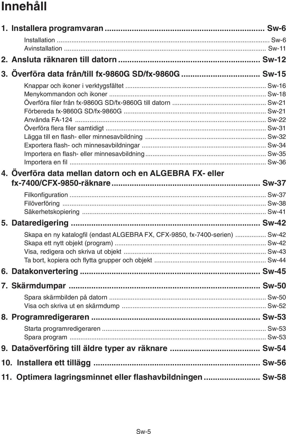 .. Sw-21 Använda FA-124... Sw-22 Överföra flera filer samtidigt... Sw-31 Lägga till en flash- eller minnesavbildning... Sw-32 Exportera flash- och minnesavbildningar.