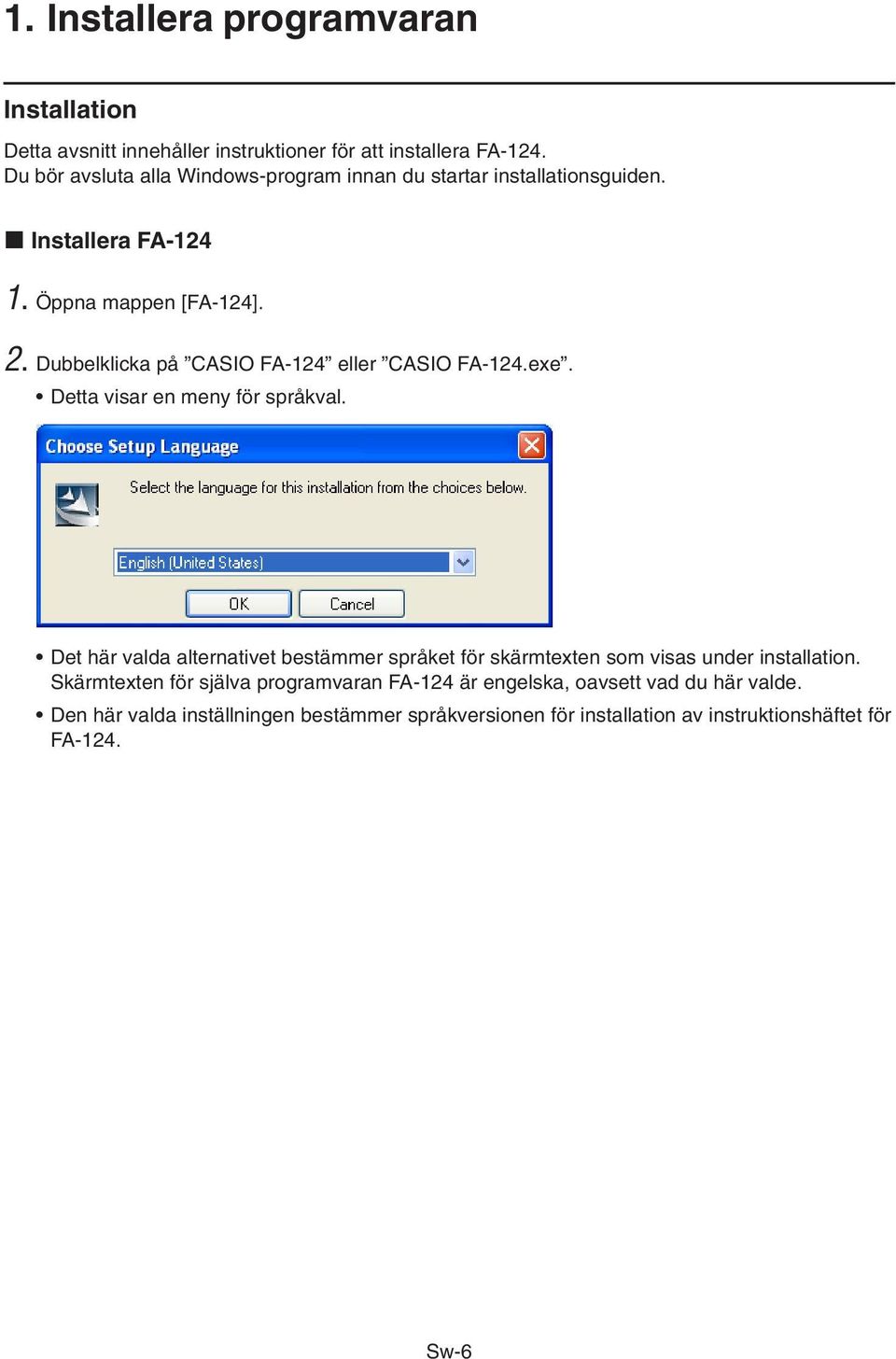 Dubbelklicka på CASIO FA-124 eller CASIO FA-124.exe. Detta visar en meny för språkval.