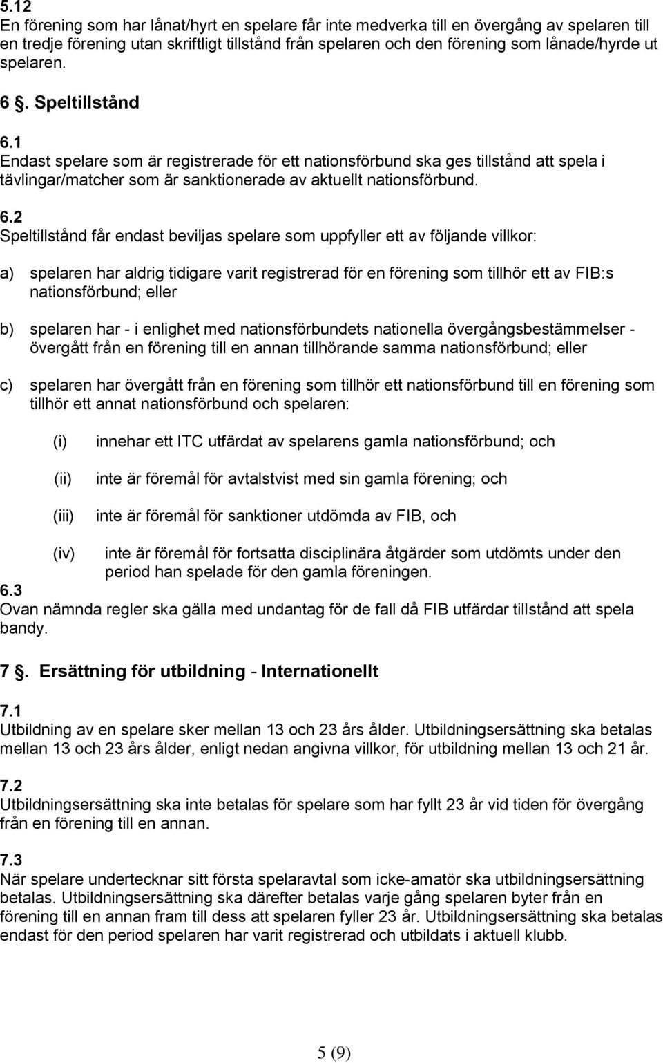 Speltillstånd 6.