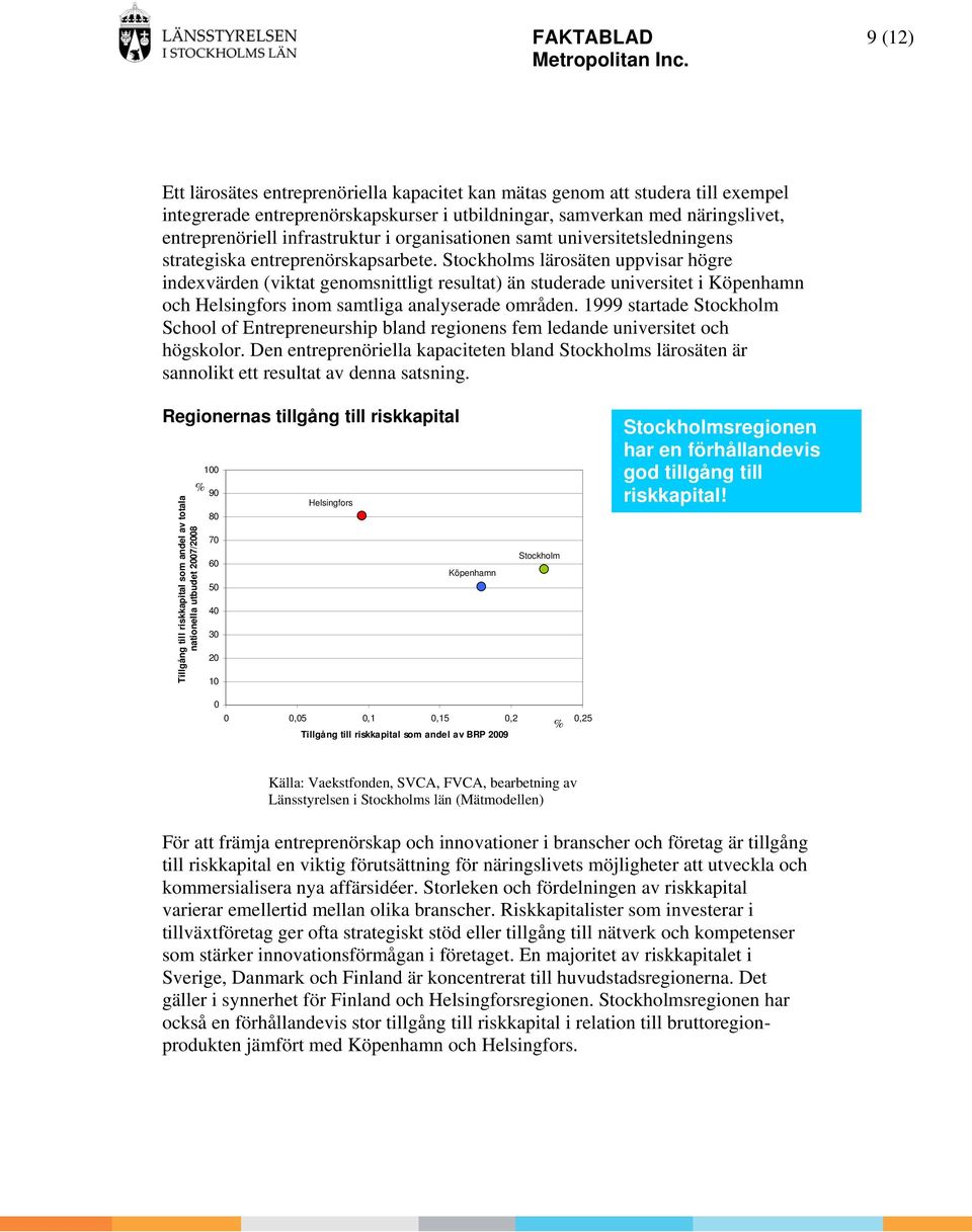 s lärosäten uppvisar högre indexvärden (viktat genomsnittligt resultat) än studerade universitet i och inom samtliga analyserade områden.