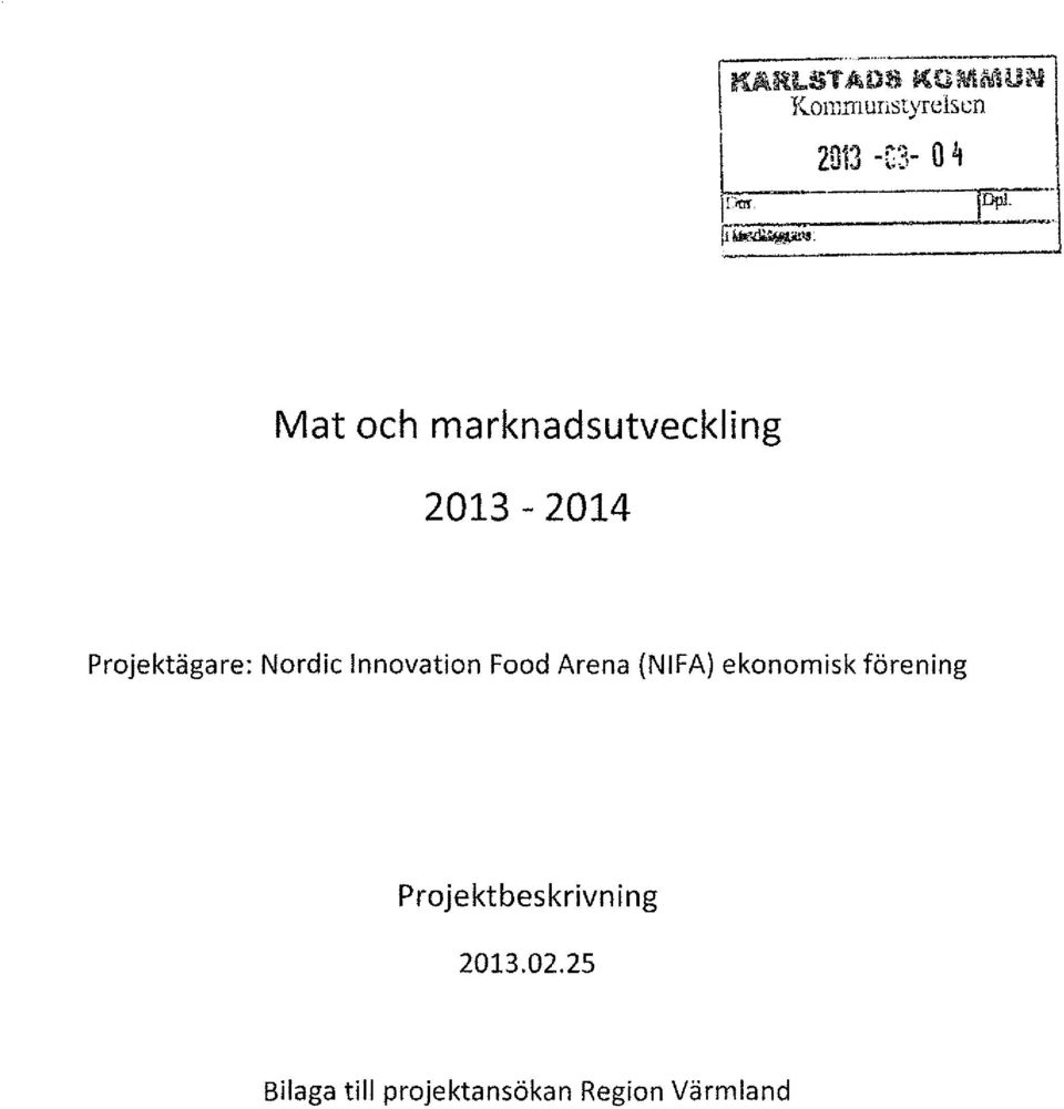 DpJ F-- liipl~~ Mat och marknadsutveckling 2013-2014 Projektägare: