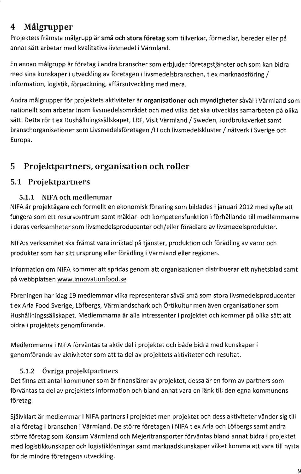 logistik, förpackning, affärsutveckling med mera.