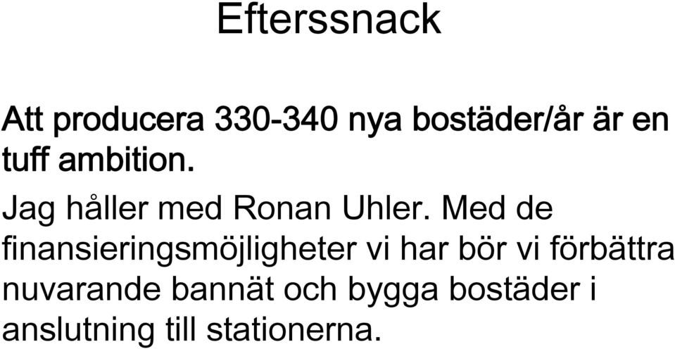 Med de finansieringsmöjligheter vi har bör vi förbättra