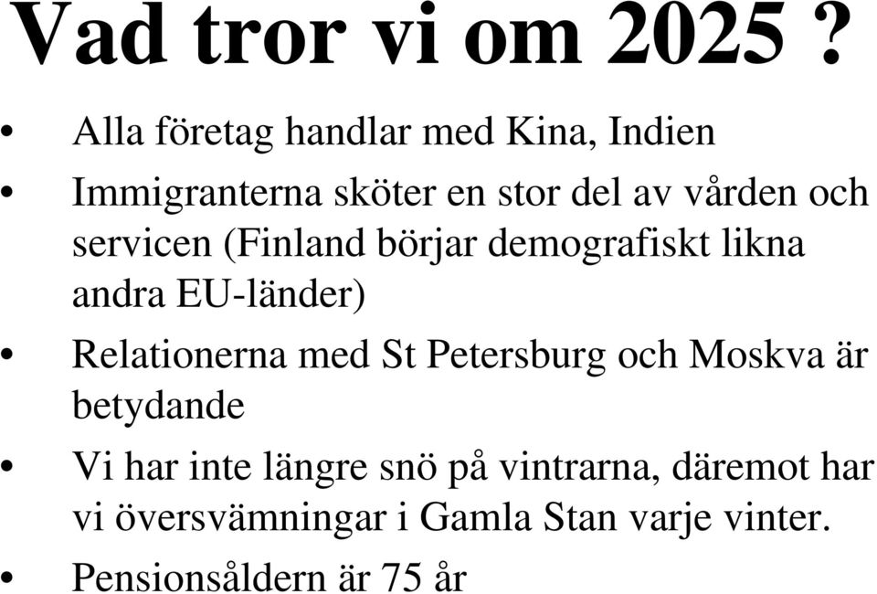 servicen (Finland börjar demografiskt likna andra EU-länder) Relationerna med St