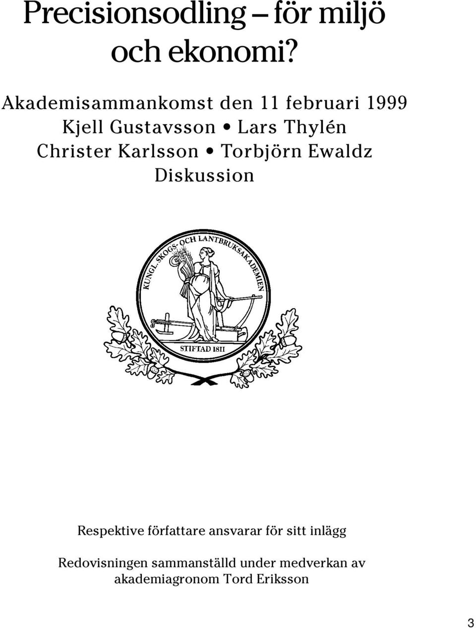 Christer Karlsson Torbjörn Ewaldz Diskussion Respektive författare