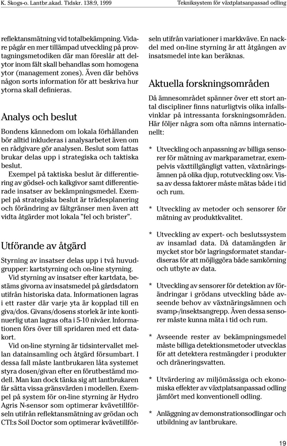 Även där behövs någon sorts information för att beskriva hur ytorna skall definieras.