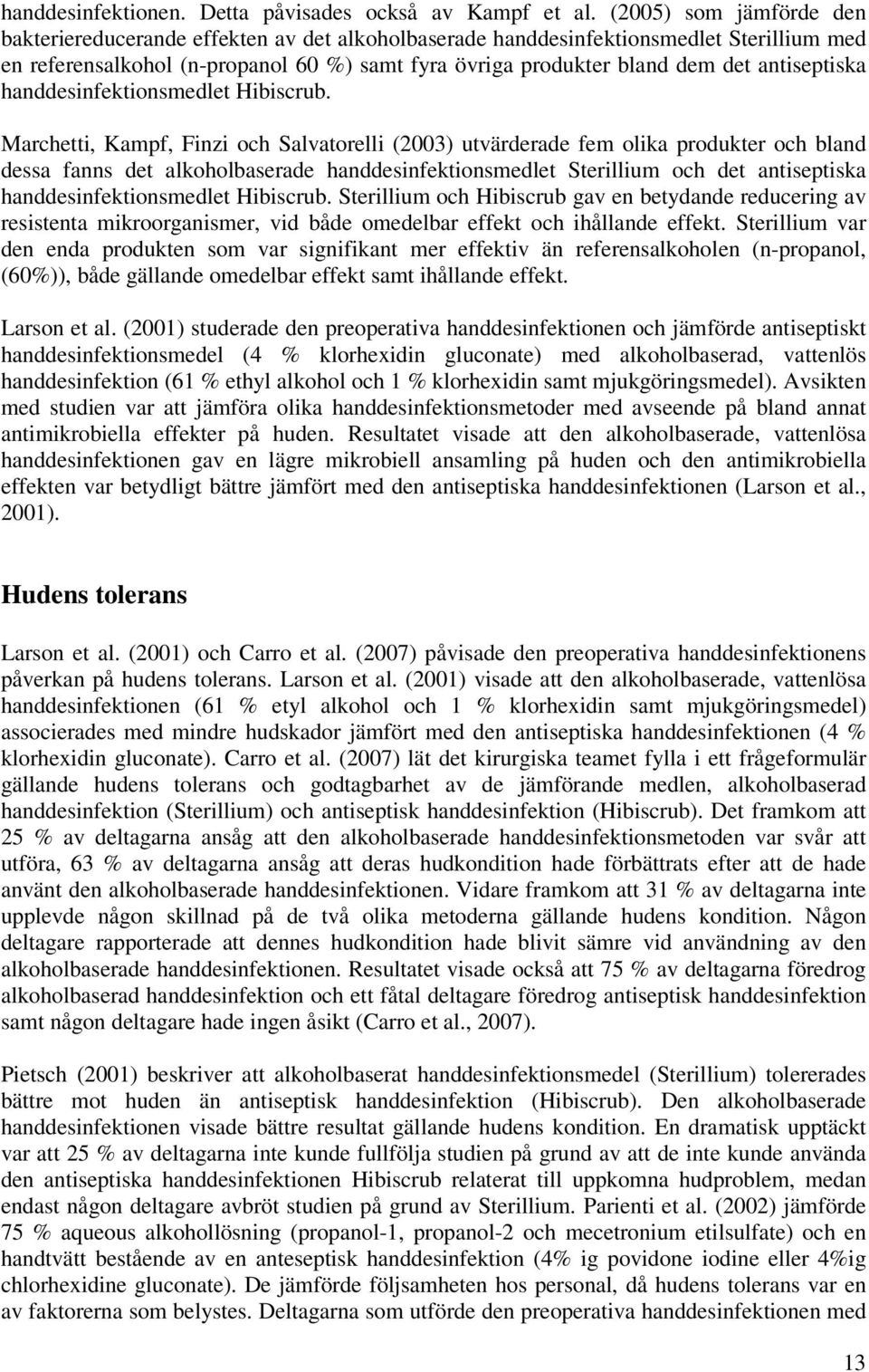 antiseptiska handdesinfektionsmedlet Hibiscrub.