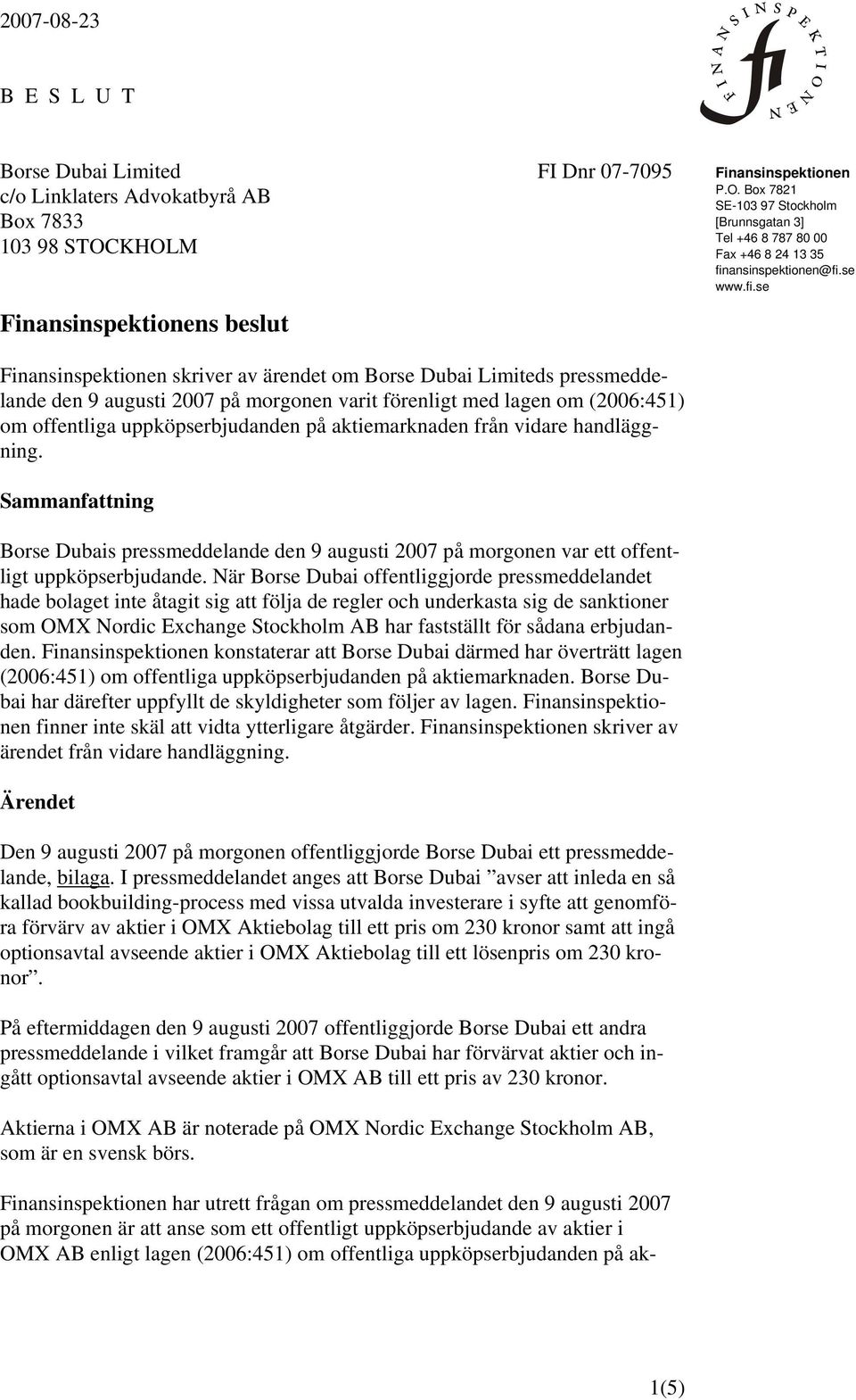 Sammanfattning Borse Dubais pressmeddelande den 9 augusti 2007 på morgonen var ett offentligt uppköpserbjudande.