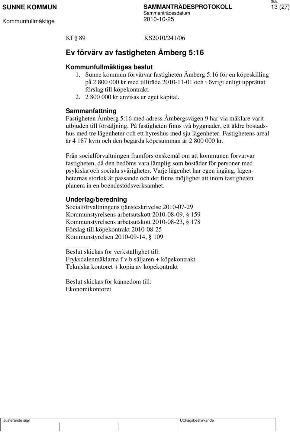 Fastigheten Åmberg 5:16 med adress Åmbergsvägen 9 har via mäklare varit utbjuden till försäljning.