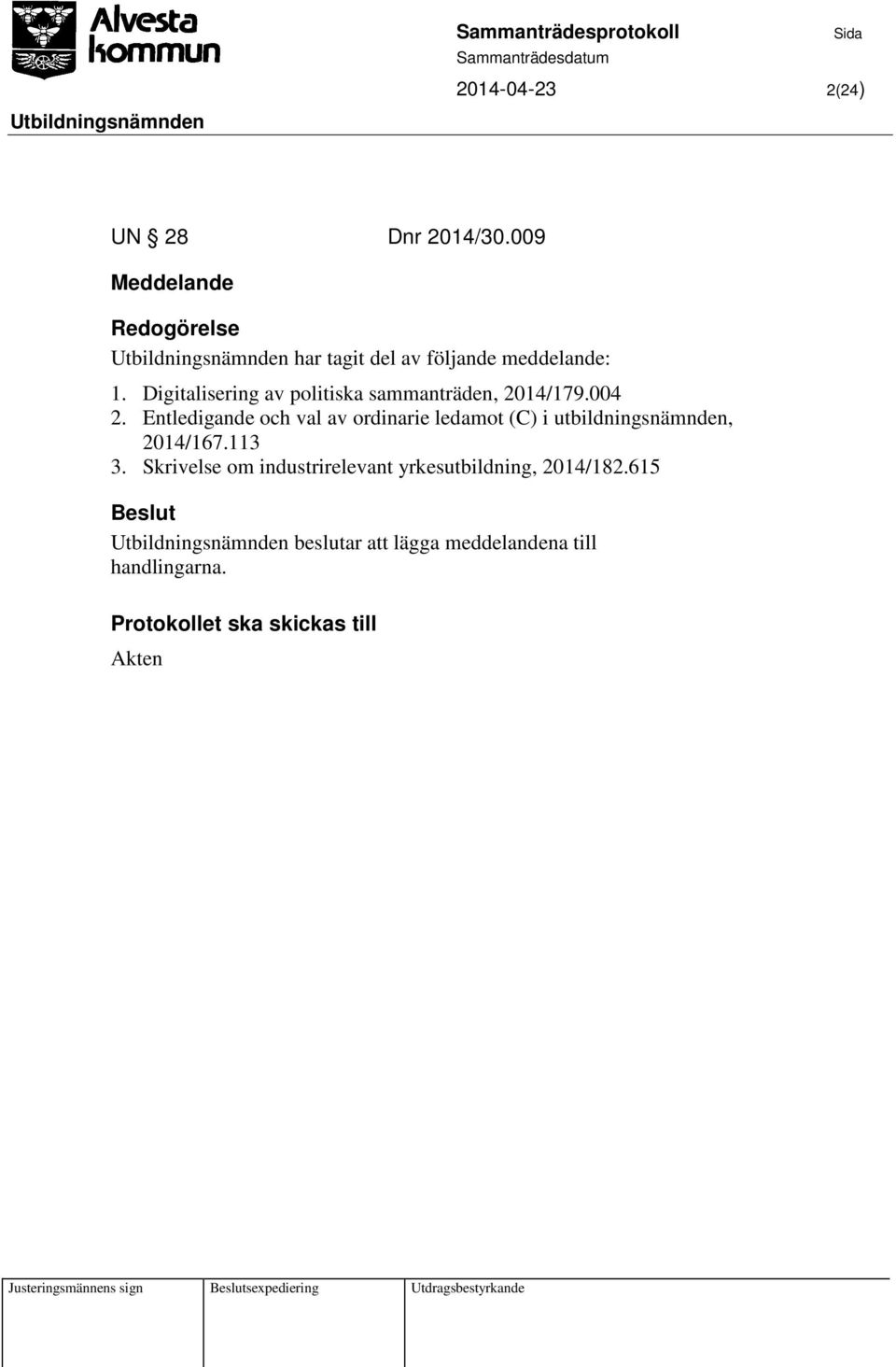 Digitalisering av politiska sammanträden, 2014/179.004 2.