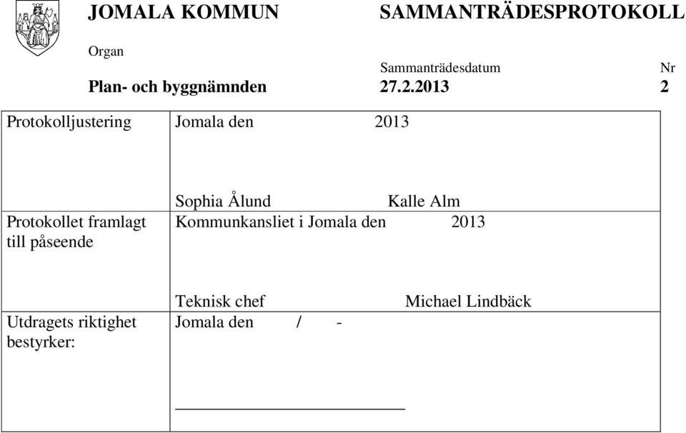 till påseende Sophia Ålund Kalle Alm Kommunkansliet i Jomala den